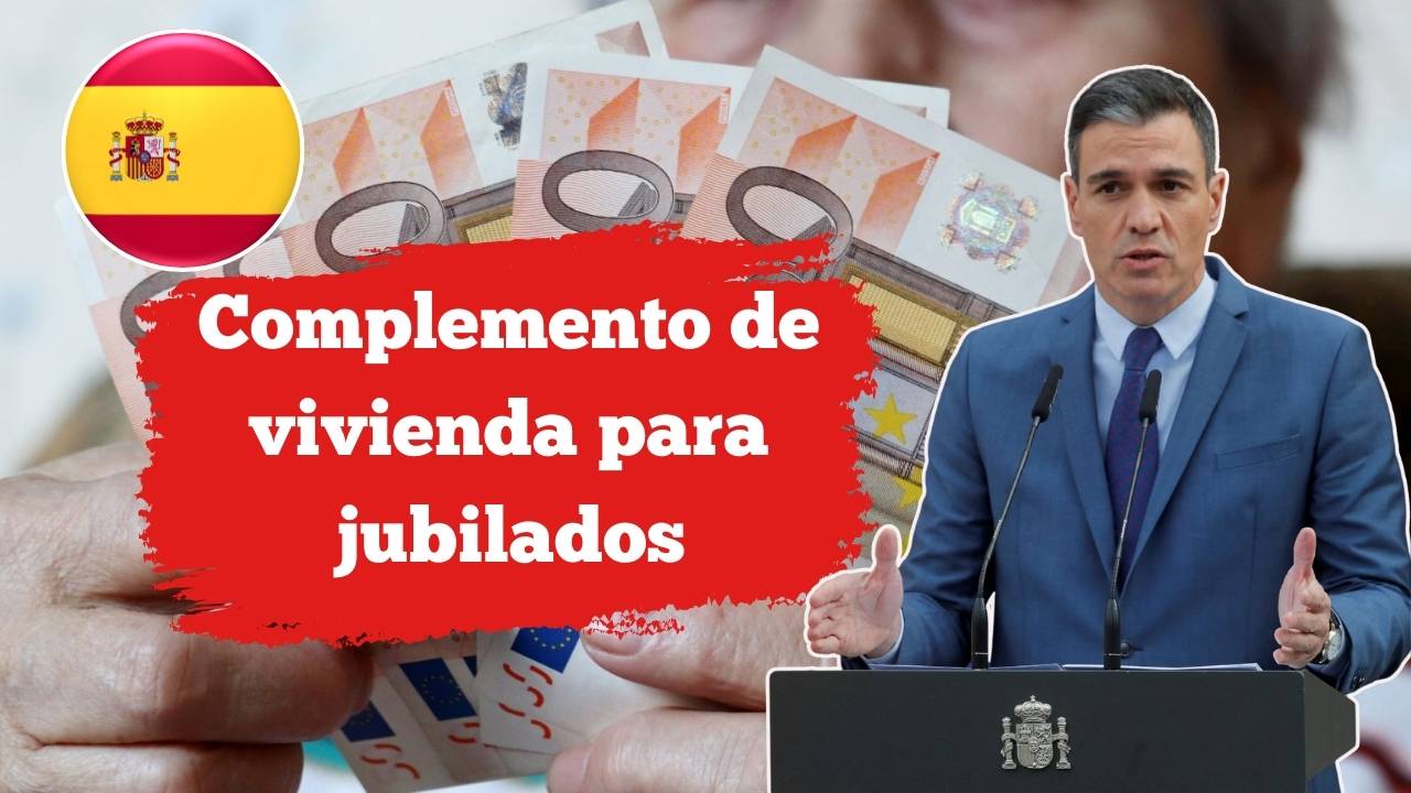 Complemento de vivienda para jubilados: cómo solicitar los 250€ mensuales y cuándo se pagan