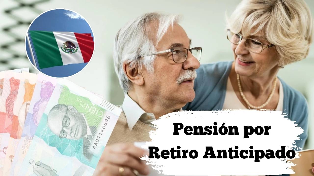 Pensión por Retiro Anticipado 2025: cuánto puedes recibir, requisitos clave y tiempos de entrega