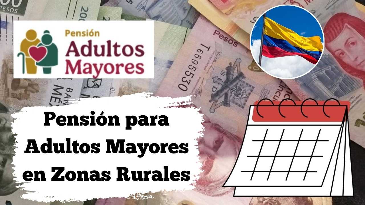 Pensión para Adultos Mayores en Zonas Rurales 2025: montos especiales, cómo inscribirse y calendario